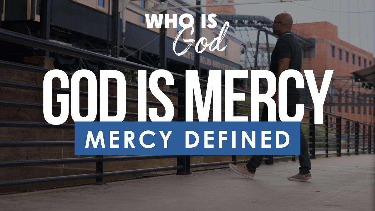 Who Is God? Lesson 6: Mercy Defined