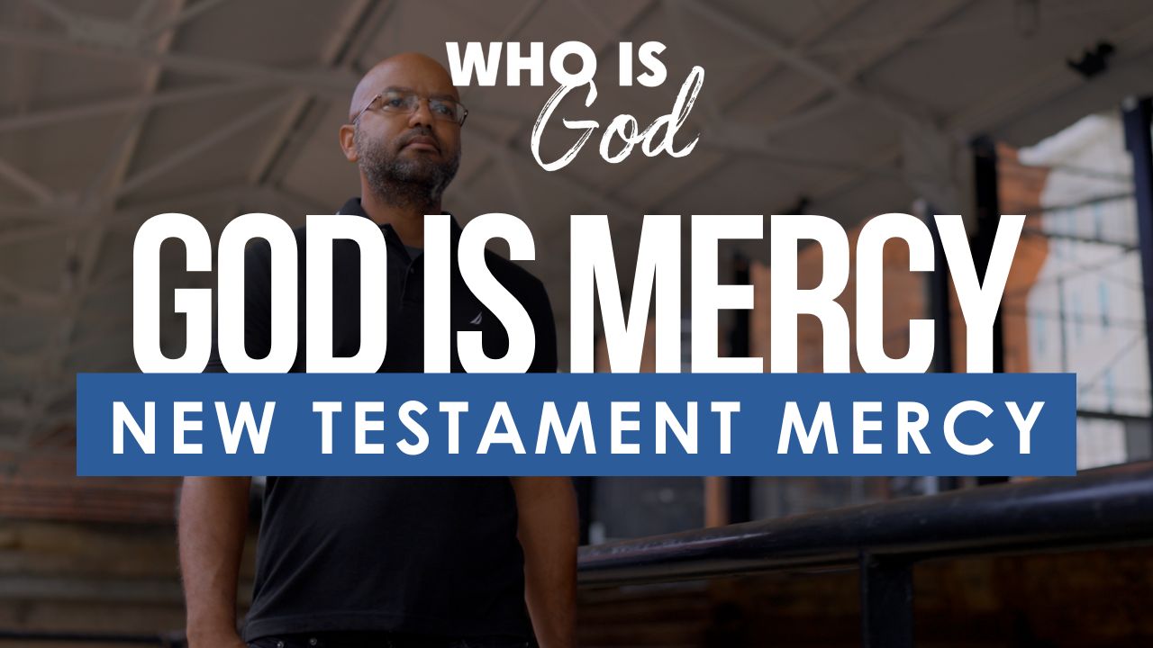 Who Is God? Lesson 9: New Testament Mercy