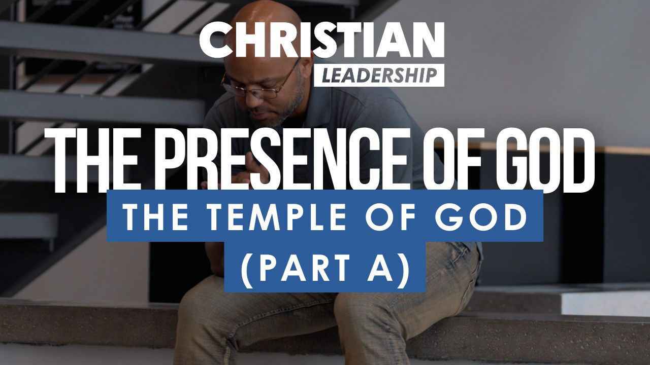 Christian Leadership Lesson 17: The Temple of God (Part A)
