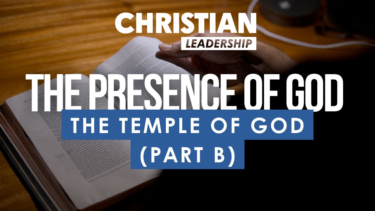 Christian Leadership Lesson 18: The Temple of God (Part B)