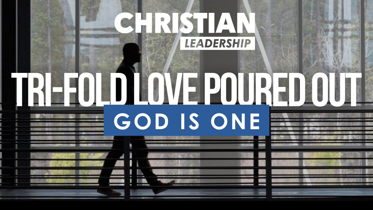 Christian Leadership Lesson 6: God is One